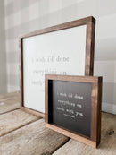 I Wish I'd Done Everything On Earth | Valentine's Day Decor: White / Dark Walnut / 7x7" - Buenz Gifts