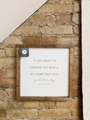 If You Want to Change the World | Mother's Day Gifts: White / Dark Walnut / 17x17"