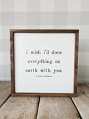 I Wish I'd Done Everything On Earth | Valentine's Day Decor: White / Dark Walnut / 7x7" - Buenz Gifts