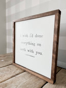 I Wish I'd Done Everything On Earth | Valentine's Day Decor: White / Dark Walnut / 7x7" - Buenz Gifts