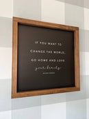 If You Want to Change the World | Mother's Day Gifts: White / Dark Walnut / 17x17"