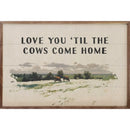 Til The Cows Come Home Sign 5x8 Rut/Wurdeman 6.20.26 - Buenz Gifts