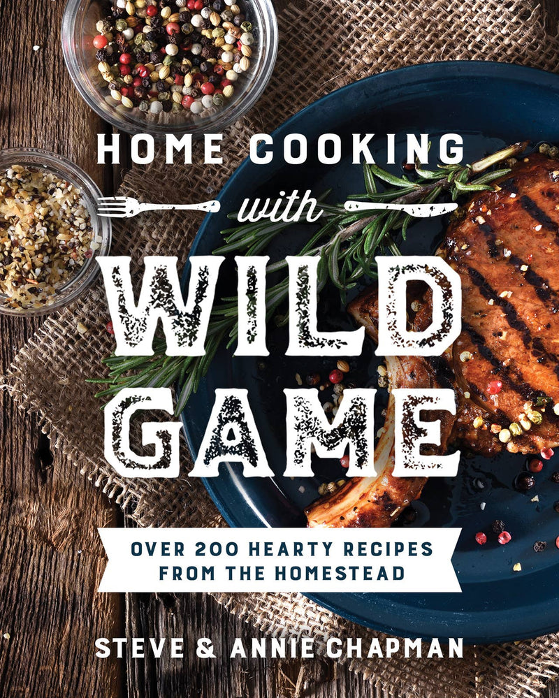 Home Cooking with Wild Game:  Over 200 Hearty Recipes: Paperback / English