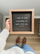 I Wish I'd Done Everything On Earth | Valentine's Day Decor: White / Dark Walnut / 7x7" - Buenz Gifts