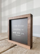 I Wish I'd Done Everything On Earth | Valentine's Day Decor: White / Dark Walnut / 7x7" - Buenz Gifts