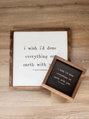 I Wish I'd Done Everything On Earth | Valentine's Day Decor: White / Dark Walnut / 7x7" - Buenz Gifts