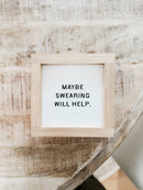 Maybe Swearing Will Help | Handmade Wood Sign: White / Dark Walnut / 7x7" - Buenz Gifts